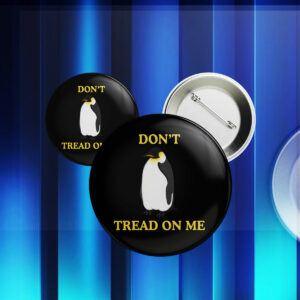 Anti-Trump Don't Tread On Me Penguin Button