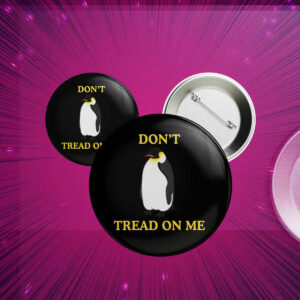 Anti-Trump Don't Tread On Me Penguin Button