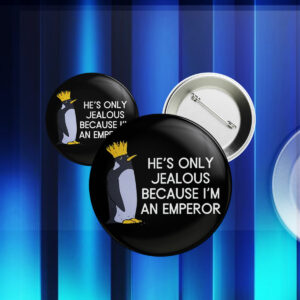 He's Only Jealous Becouse I'm An Emperor, penguins against trump Button