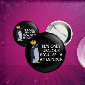 He's Only Jealous Becouse I'm An Emperor, penguins against trump Button