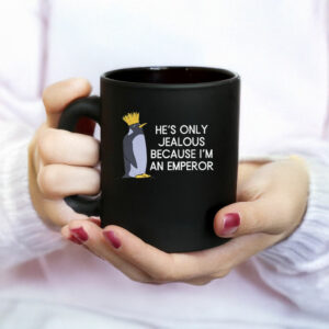 He's Only Jealous Becouse I'm An Emperor, penguins against trump Mug