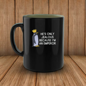 He's Only Jealous Becouse I'm An Emperor, penguins against trump Mug