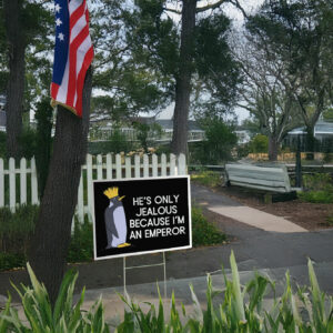 He's Only Jealous Becouse I'm An Emperor, penguins against trump Yard Sign