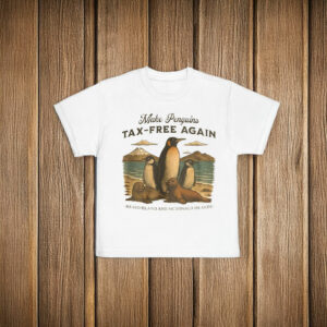Make Penguins Tax-Free Again Funny Trump Tariffs 2025 T-Shirt