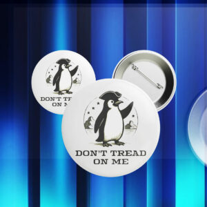 Penguin Political, Funny Don’t Tread on Me Button