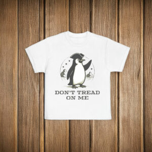 Penguin Political, Funny Don't Tread on Me T-Shirt