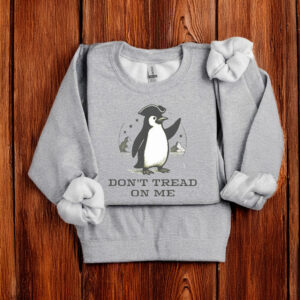 Penguin Political, Funny Don't Tread on Me T-Shirt