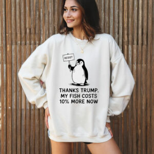 Penguins Resist Thanks Trump My Fish Costs 10% More Now T-Shirt