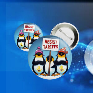 Resist Tariffs, Penguins Against Tariffs Anti Trump Button