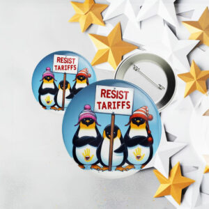 Resist Tariffs, Penguins Against Tariffs Anti Trump Button