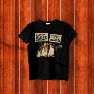 Slippery Slope Economics, This Policy's For The Birds, Penguin Resist T-Shirt