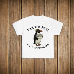Tax The Rich, Not The Penguins T-Shirt